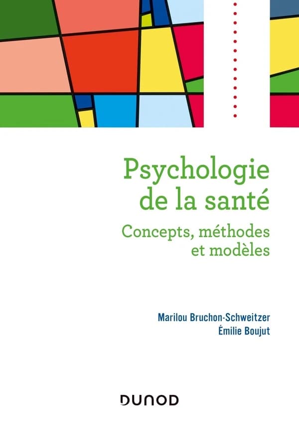 Psychologie de la santé : concepts, méthodes et modèles (2e éd.) Marilou Bruchon-Schweitzer, Émilie Boujut