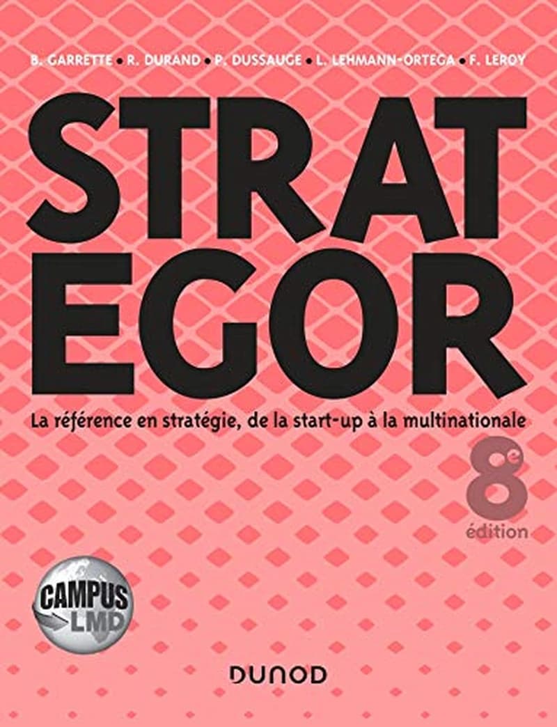 CAMPUS - STRATEGOR - 8E ED. - TOUTE LA STRATEGIE DE LA START-UP A LA MULTINATIONALE