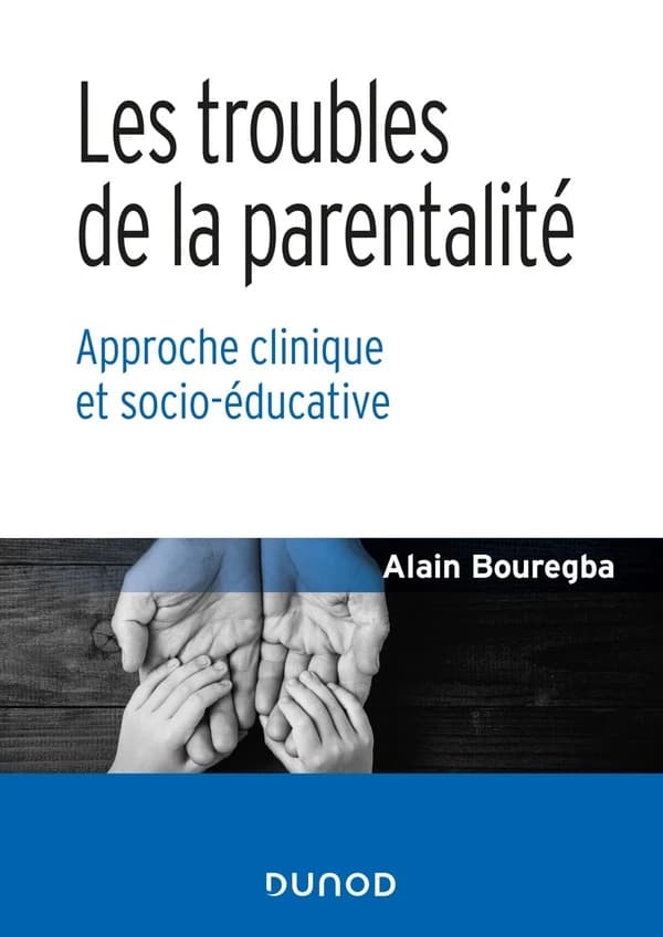Les troubles de la parentalité : approche clinique et socio-éducative