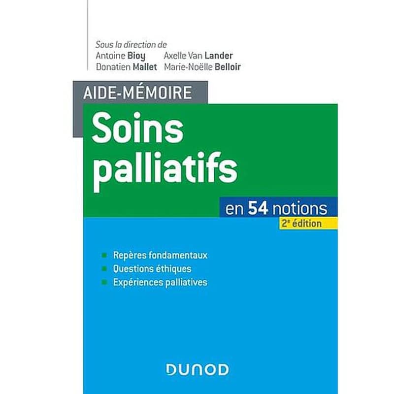 Soins palliatifs (2e éd.) sous la direction de Antoine Bioy, Axelle Van Lander, Donatien Mallet... [et al.]