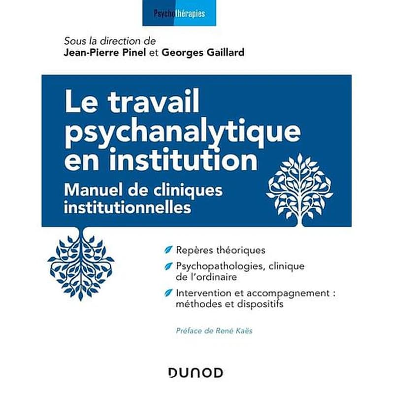 Le travail psychanalytique en institution - Manuel des cliniques institutionnelles