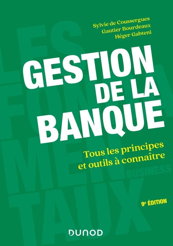 Gestion de la banque : tous les principes et outils à connaître (9e éd.) Sylvie de Coussergues, Gautier Bourdeaux, Héger Gabteni