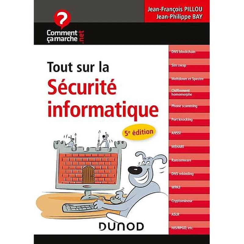 Tout sur la sécurité informatique (5e éd.) Jean-François Pillou, Jean-Philippe Bay