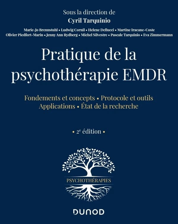 Pratique de la psychothérapie EMDR : fondements et concepts, protocole et outils, applications, état de la recherche (2) Marie-Jo Brennstuhl, Ludwig Cornil, Helene Dellucci... [et al.] ; sous la direction de Cyril Tarquinio