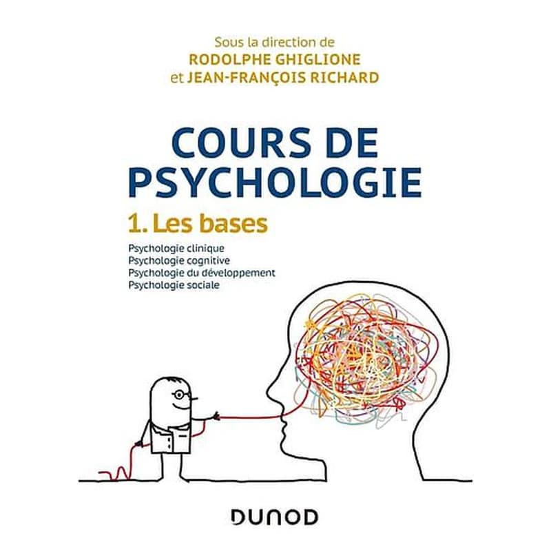 Cours de psychologie. 1, Les bases : psychologie clinique, psychologie cognitive, psychologie du développement, psychologie sociale