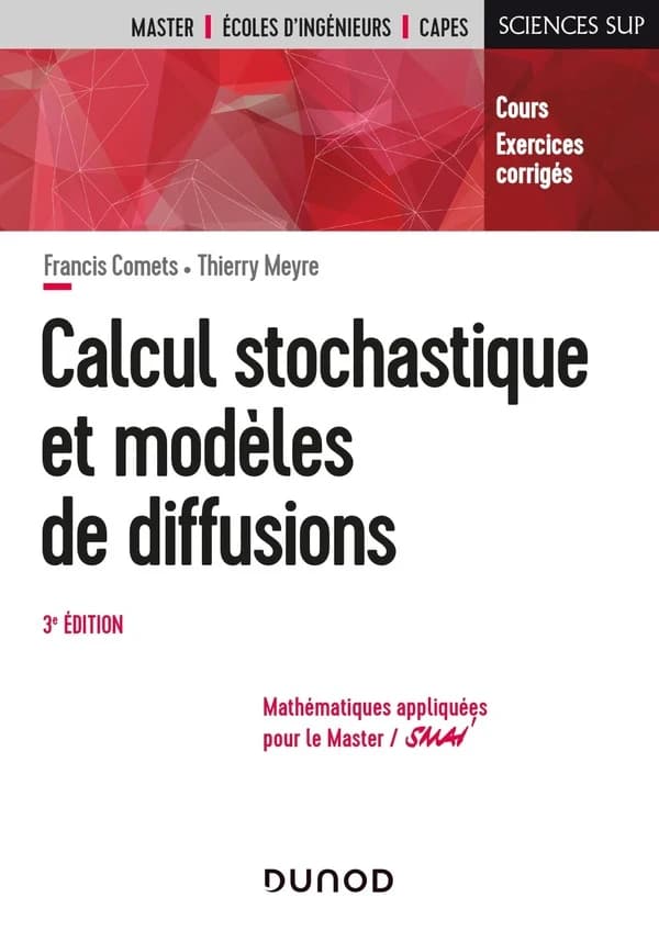 Calcul stochastique et modèles de diffusions (3e éd.) Francis Comets,... Thierry Meyre,...