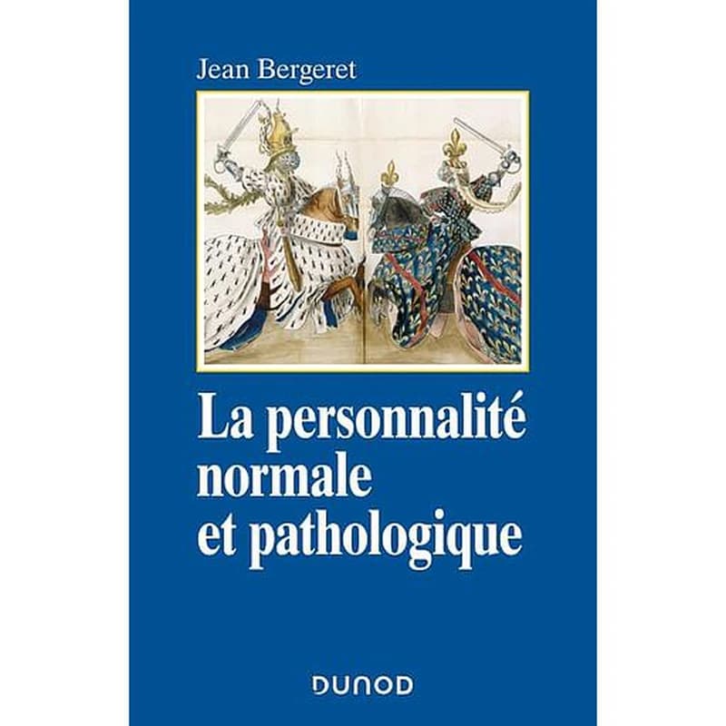 La personnalité normale et pathologique : les structures mentales, le caractère, les symptômes (3e éd.) Jean Bergeret