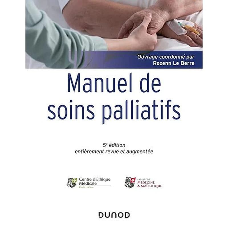 Manuel de soins palliatifs (5e éd. entièrement revue et augmentée) ouvrage coordonné par Rozenn Le Berre