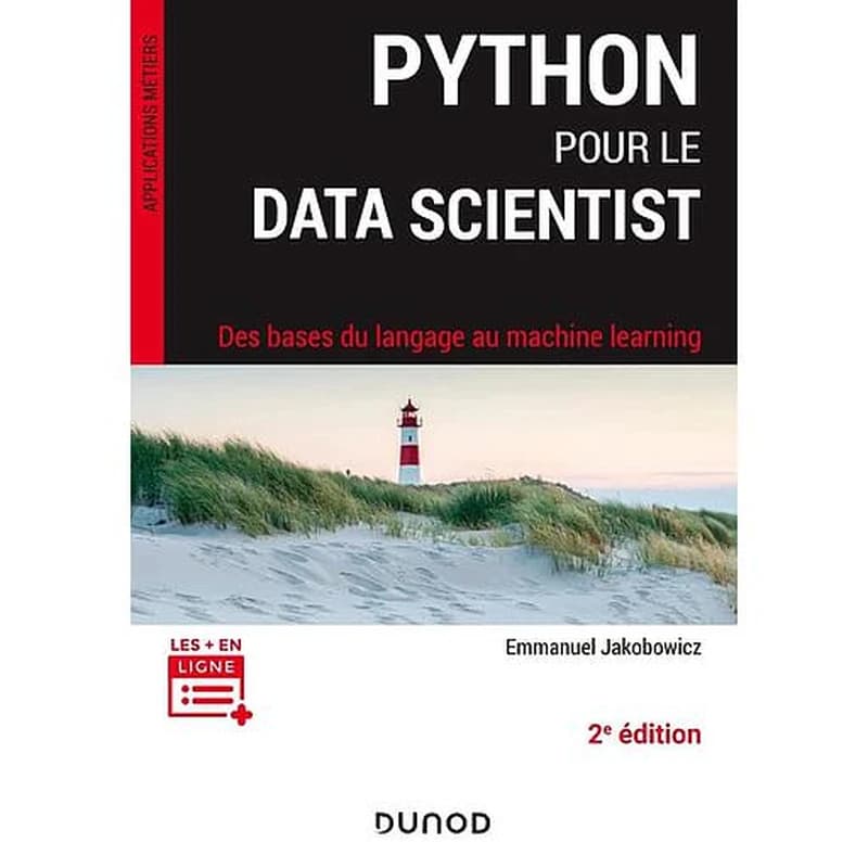 Python pour le data scientist : des bases du langage au machine learning (2e éd.) Emmanuel Jakobowicz,...