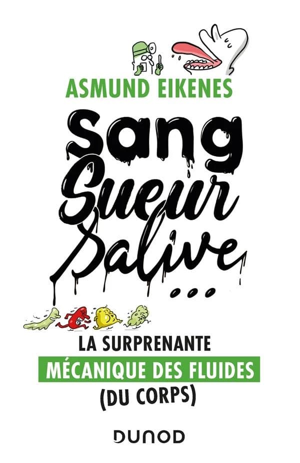 Sang, sueur, salive : la surprenante mécanique des fluides, du corps
