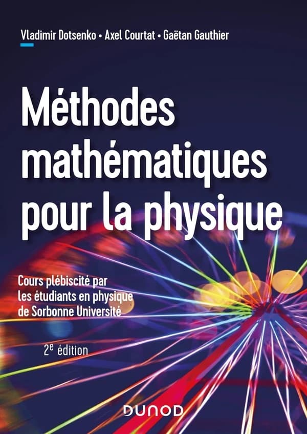 Méthodes mathématiques pour la physique (2e éd.) Vladimir Dotsenko,... Axel Courtat,... Gaëtan Gauthier,...