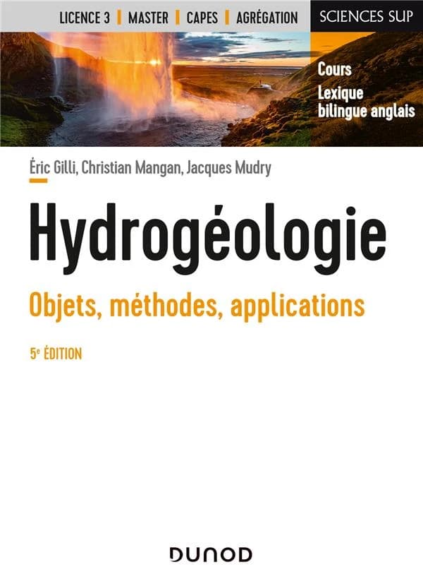 Hydrogéologie : objets, méthodes, applications (5e éd.) Éric Gilli,... Christian Mangan,... Jacques Mudry,...