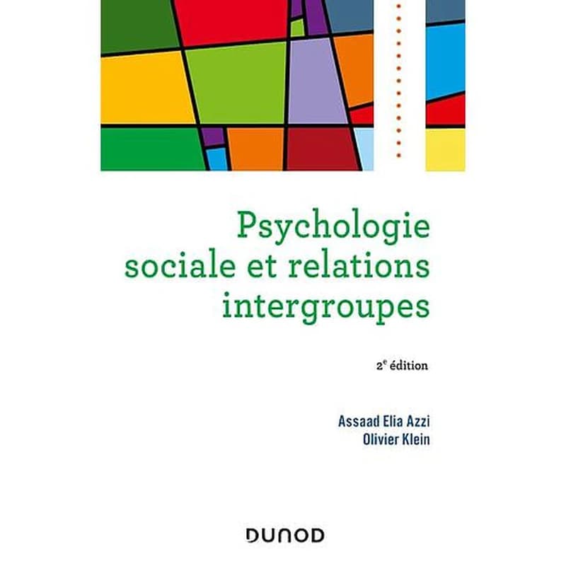 Psychologie sociale et relations intergroupes (2e éd.) Assaad Elia Azzi ; Olivier Klein