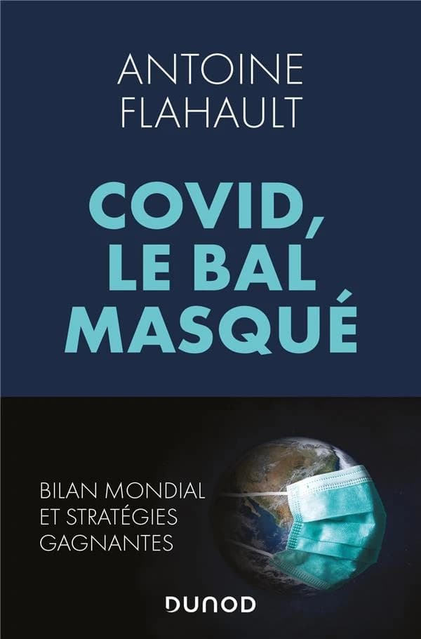 Covid, le bal masqué : qui a mené la danse? : le récit et les leçons d'une crise planétaire