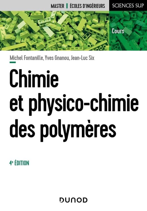 Chimie et physico-chimie des polymères (4e éd.) Michel Fontanille,... Yves Gnanou,... Jean-Luc Six,...