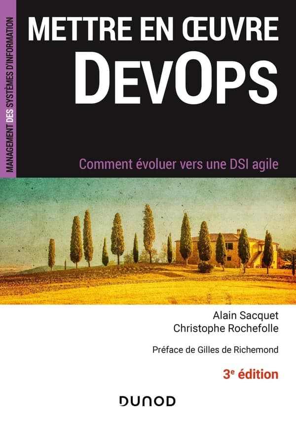 Mettre en oeuvre DevOps : comment évoluer vers une DSI agile (3e éd.) Alain Sacquet,... Christophe Rochefolle,... ; préface de Gilles de Richemond,...