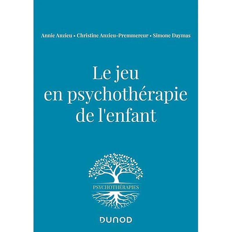 Le jeu en psychothérapie de l'enfant ([Nouvelle éd.]) Annie Anzieu, Christine Anzieu-Premmereur, Simone Daymas