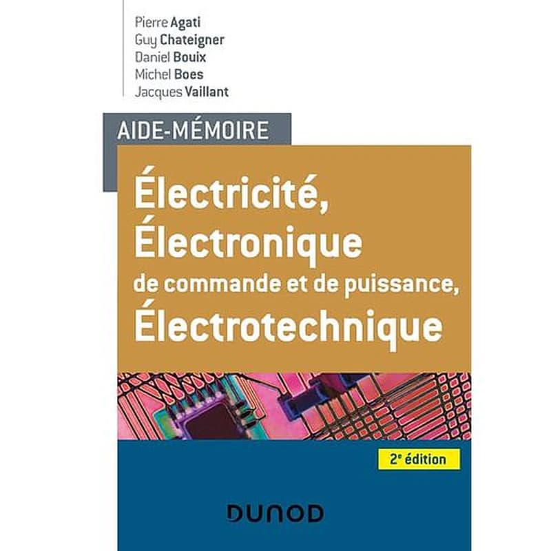 Aide-mémoire : électricité, électronique de commande et de puissance, électrotechnique (2e édition)
