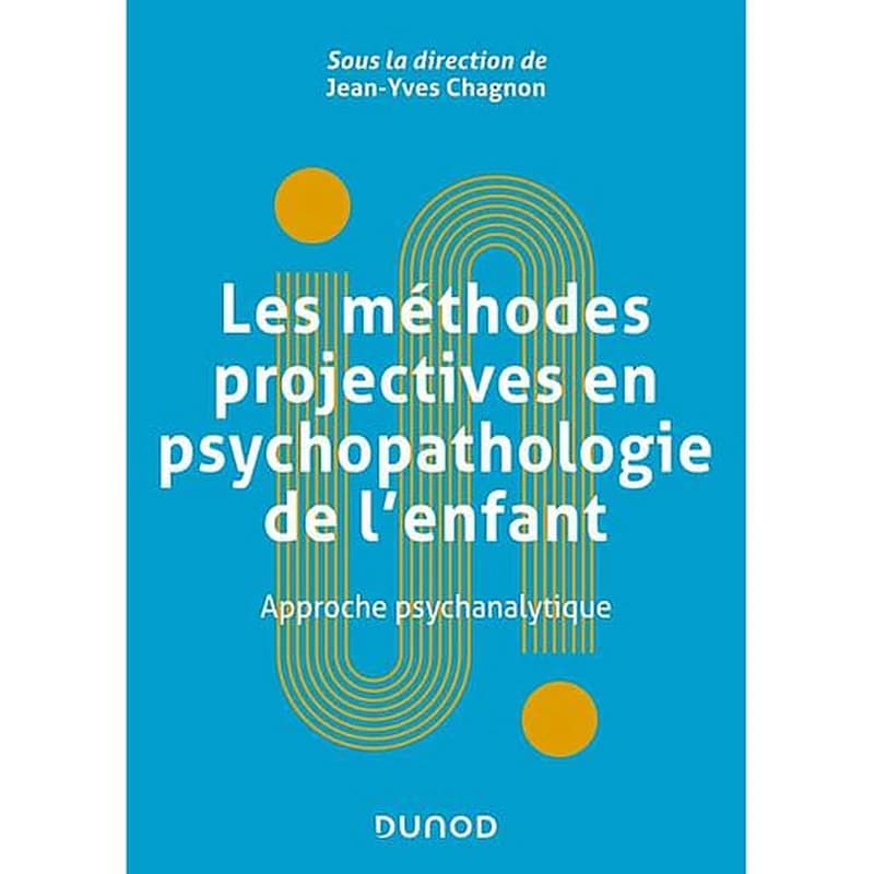 Les méthodes projectives en psychopathologie de l'enfant : approche psychanalytique