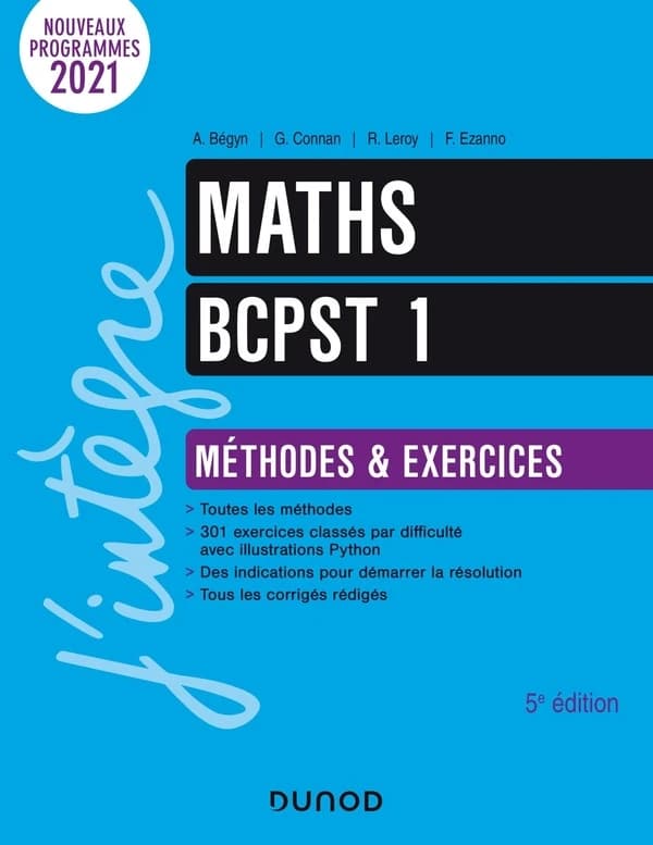 Maths BCPST 1 : méthodes et exercices (5e éd.) A. Bégyn, G. Connan, R. Leroy... [et al.]