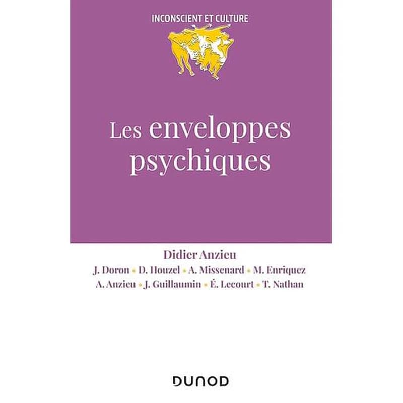 Les enveloppes psychiques (2e éd. rev. et enrichie) [sous la dir. de] Didier Anzieu ; [avec la collab. de] J. Doron, D. Houzel, A. Missenard... [et al.]