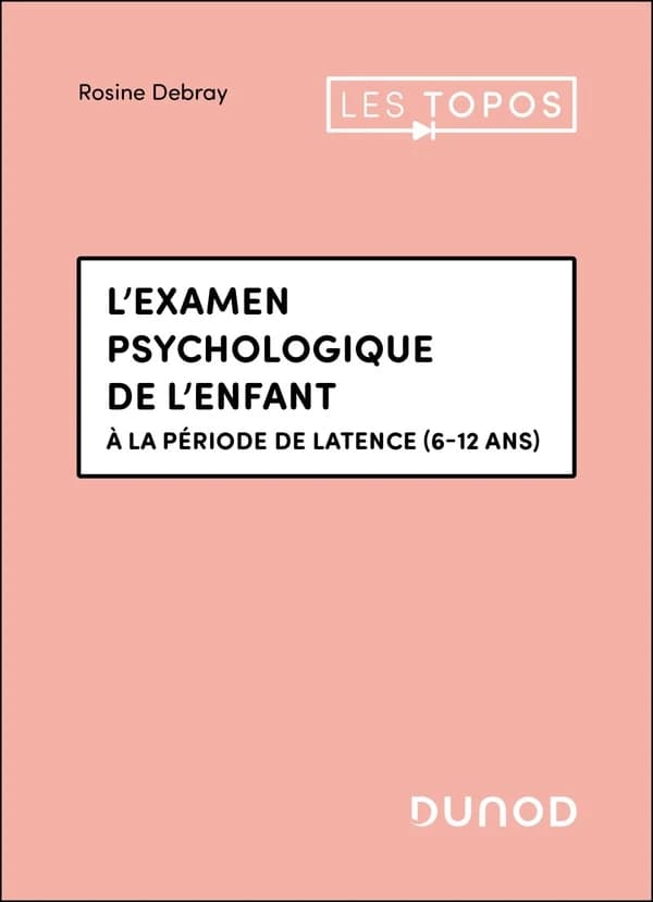 L'examen psychologique de l'enfant : à la période de latence (6-12 ans) (Nouvelle éd.)