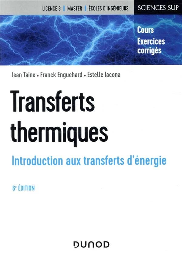Transferts thermiques : introduction aux transferts d'énergie (6e éd.) Jean Taine, Franck Enguehard, Estelle Iacona