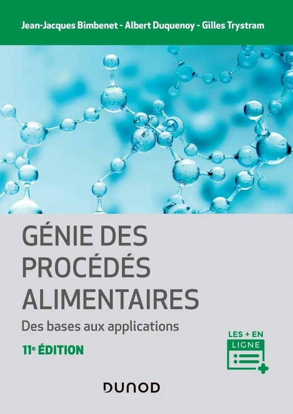 Génie des procédés alimentaires : des bases aux applications (2e éd.) Jean-Jacques Bimbenet,... Albert Duquenoy,... Gilles Trystram,...