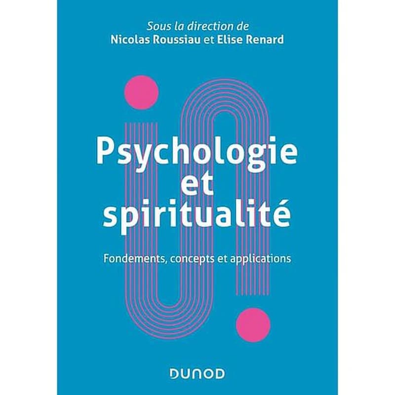 Psychologie et spiritualité : fondements, concepts et applications