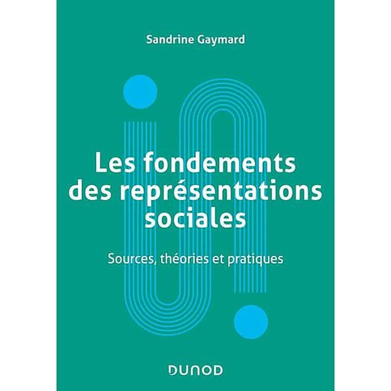 Les fondements des représentations sociales : sources, théories et pratiques