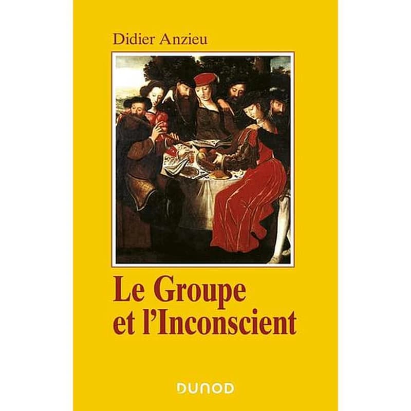 Le groupe et l'inconscient : l'imaginaire groupal (3e éd.) Didier Anzieu ; préf. de René Kaës