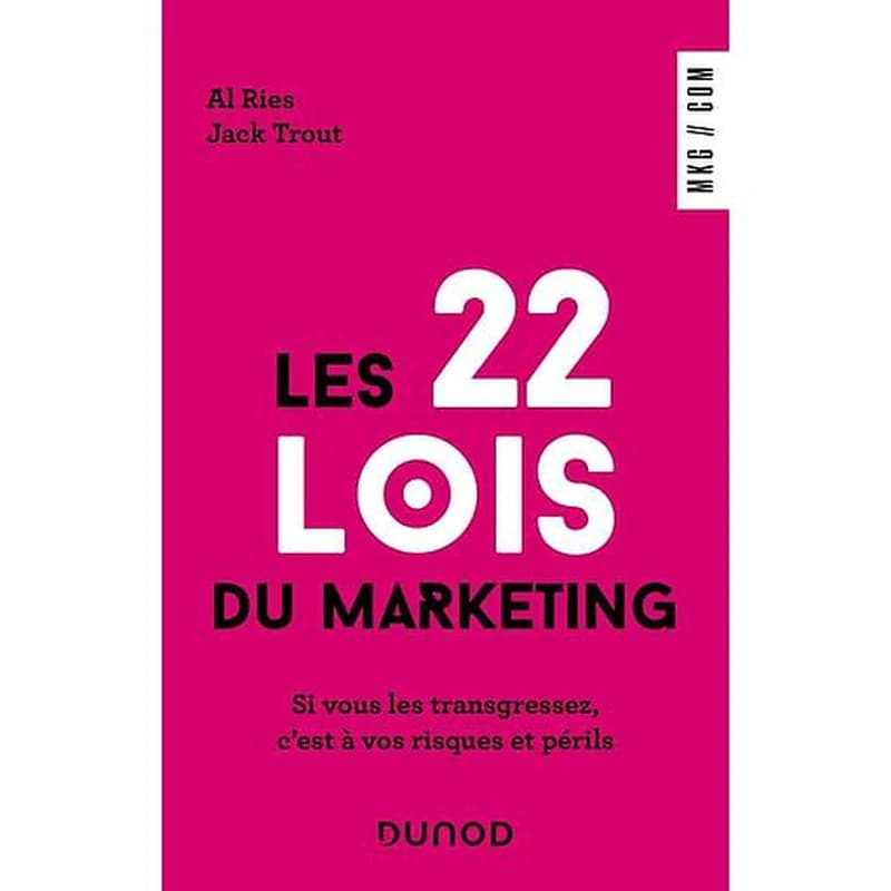 Les 22 lois du marketing : si vous les transgressez, c'est à vos risques et périls