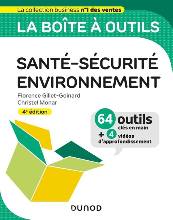 La boîte à outils en santé-sécurité-environnement : 64 outils clés en main + 4 vidéos d'approfondissement (4e édition) Florence Gillet-Goinard, Christel Monar