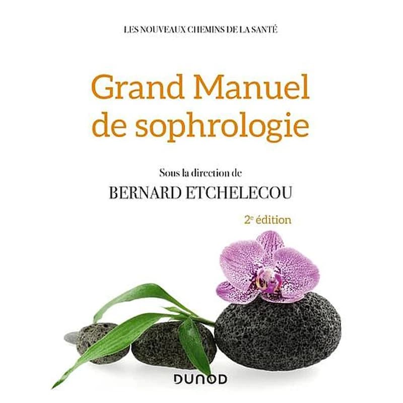 Grand manuel de sophrologie (2e éd.) sous la direction de Bernard Etchelecou