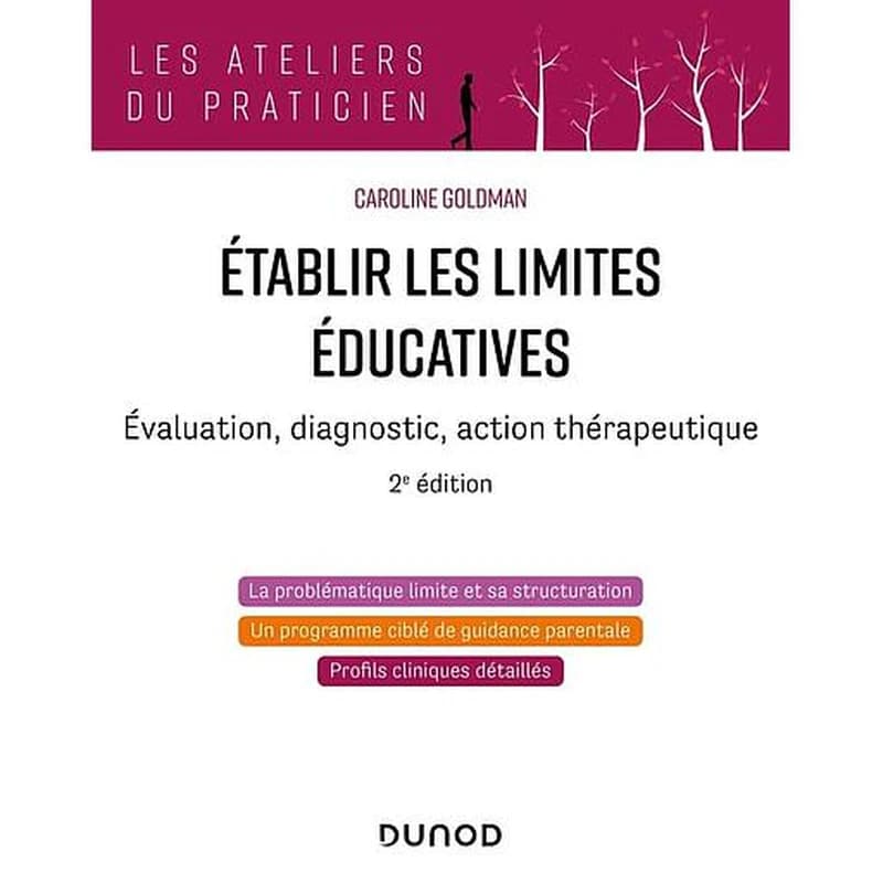 Établir les limites éducatives : évaluation, diagnostic, action thérapeutique (2e éd.) Caroline Goldman