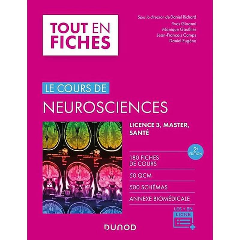 Neurosciences (2e éd.) sous la direction de Daniel Richard ; [par] Yves Gioanni, Monique Gauthier, Jean-François Camps,... [et al.]