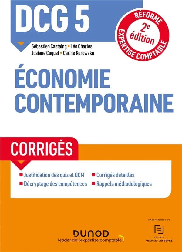 Économie contemporaine : corrigés (2e éd., [conforme à la] réforme expertise-comptable) Sébastien Castaing,... Léo Charles,... Josiane Coquet,... [et al.]