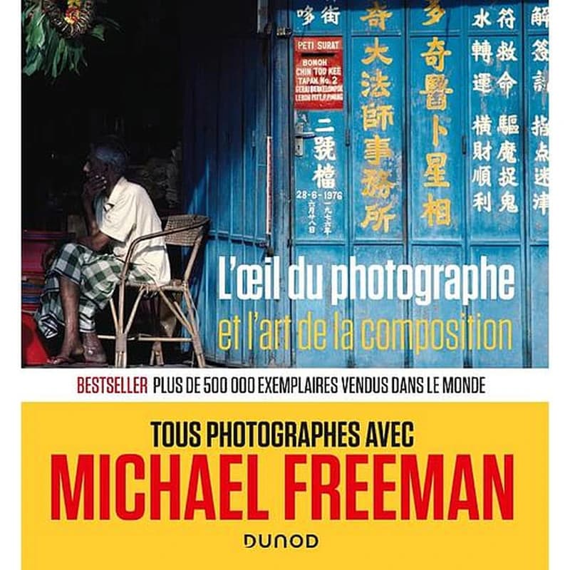 L'oeil du photographe et l'art de la composition (2e éd.) Michael Freeman ; [traduit de l'anglais par Thomas Secaz et Bernard Jolivalt]