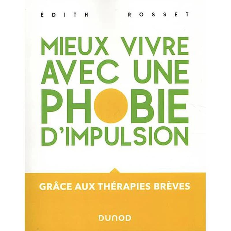 Mieux vivre avec une phobie d'impulsion - Grâce aux thérapies brèves