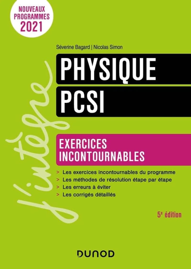 Physique : PCSI : exercices incontournables (5e éd.) Séverine Bagard, Nicolas Simon