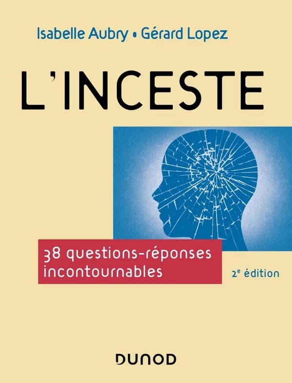 L'inceste : 38 questions-réponses incontournables (2e éd.) Isabelle Aubry, Gérard Lopez