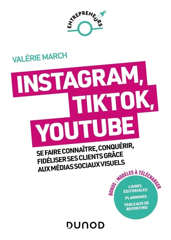 Instagram, TikTok, Youtube : se faire connaître, conquérir, fidéliser ses clients grâce aux médias sociaux visuels