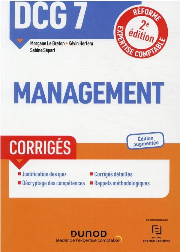 Management : corrigés (2e éd. augmentée [conforme à la] réforme expertise-comptable) Morgane Le Breton,... Kévin Herlem,... Sabine Sépari,...