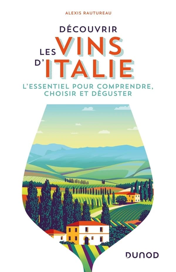 Découvrir les vins d'Italie : l'essentiel pour comprendre, choisir et déguster
