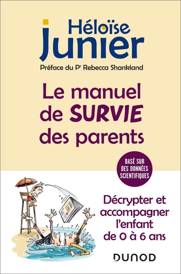 Le manuel de survie des parents : décrypter et accompagner l'enfant de 0 à 6 ans