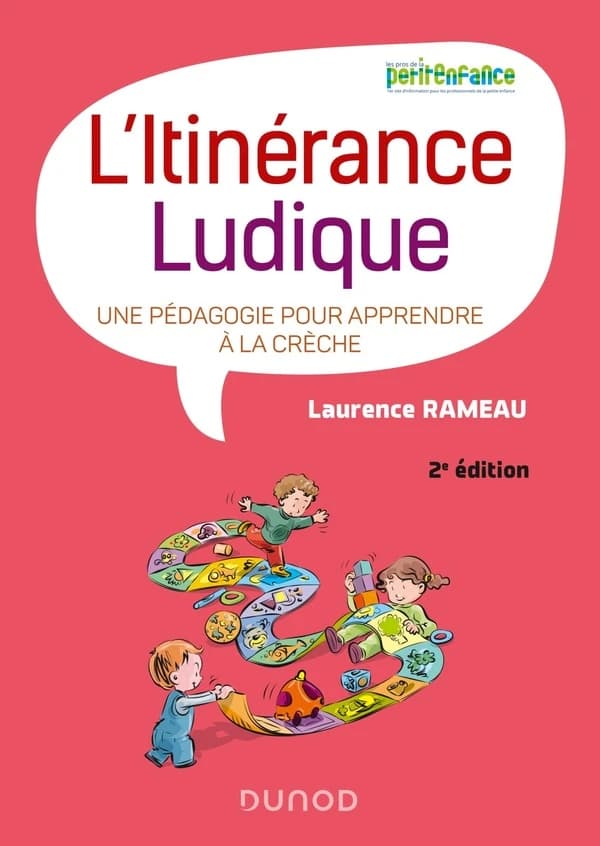 L'itinérance ludique : une pédagogie pour apprendre à la crèche (2e éd.) Laurence Rameau