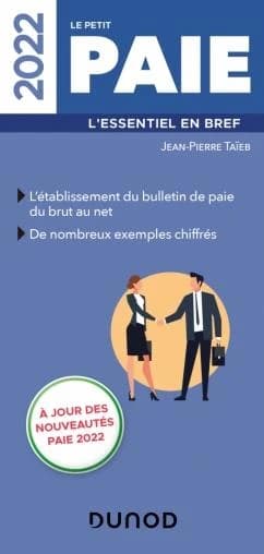 Le petit paie : l'essentiel en bref : l'établissement du bulletin de paie du brut au net... ([Éd.] 2022, à jour des nouveautés paie 2022) Jean-Pierre Taïeb