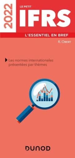 Le petit IFRS : l'essentiel en bref : les normes internationales présentées par thèmes ([Éd.] 2022) R. Obert