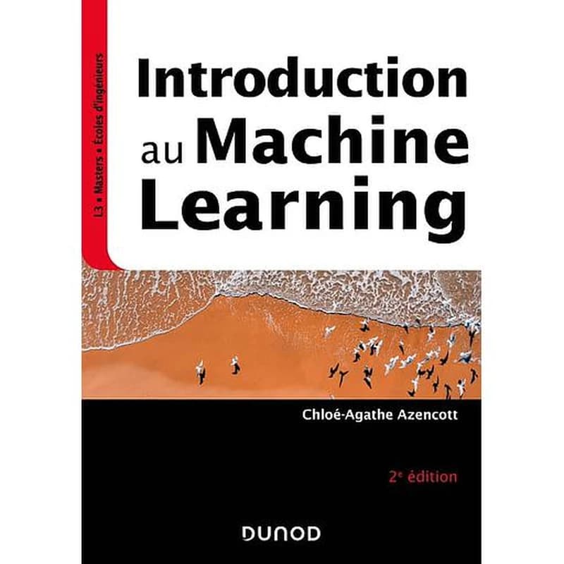 Introduction au machine learning (2e ed.) Chloé-Agathe Azencott,...