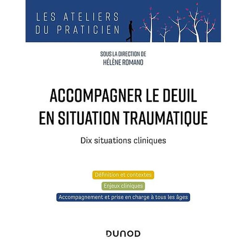 Accompagner le deuil en situation traumatique : dix situations cliniques